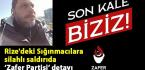 Rize’deki Sığınmacılara silahlı saldırıda ‘Zafer Partisi’ detayı
