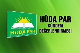 HÜDA PAR`DAN GÜNDEM DEĞERLENDİRMESİ