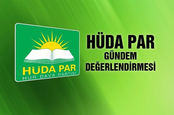 HÜDA PAR`DAN GÜNDEM DEĞERLENDİRMESİ