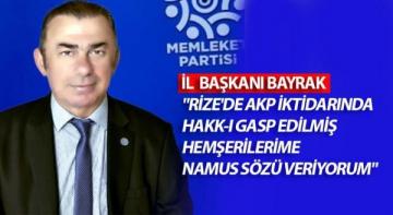 İL BAŞKANI BAYRAK “RİZE’DE AKP İKTİDARINDA HAKK-I GASP EDİLMİŞ HEMŞERİLERİME NAMUS SÖZÜ VERİYORUM”