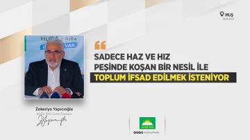 Yapıcıoğlu: Sadece haz ve hız peşinde koşan bir nesil ile toplum ifsad edilmek isteniyor