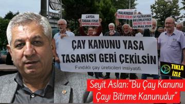 Gıda-İş Genel Başkanı Seyit Aslan Fındıklıda Konuştu: ”Bu Çay Kanunu Çayı Bitirme Kanunudur”