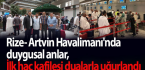 Rize- Artvin Havalimanı’nda duygusal anlar, İlk hac kafilesi dualarla uğurlandı