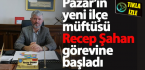 Pazar’ın yeni ilçe müftüsü Recep Şahan görevine başladı