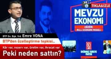 BTP Genel Başkan Yardımcısı Emre Vona’dan özelleştirme tepkisi