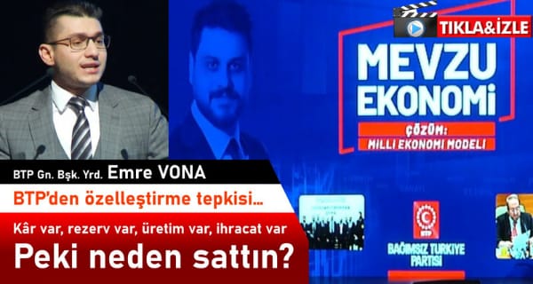 BTP Genel Başkan Yardımcısı Emre Vona’dan özelleştirme tepkisi