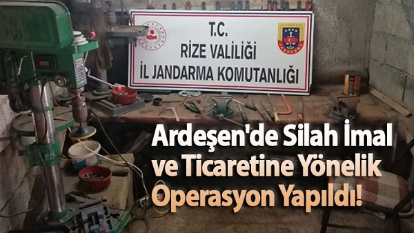 Ardeşen’de Silah İmal ve Ticaretine Yönelik Operasyon Yapıldı