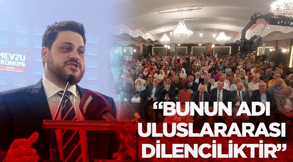 BTP Genel Başkanı Hüseyin Baş “Bunun adı uluslararası dilenciliktir”