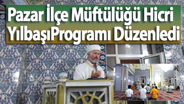 Pazar İlçe Müftülüğü Hicri Yılbaşı Programı Düzenledi