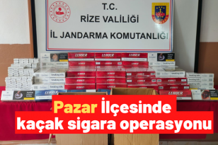 Pazar İlçesinde kaçak sigara operasyonu