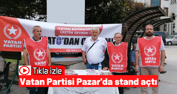 Vatan Partisi Pazar’da “NATO’dan çıkalım” imza kampanyası standı açtı