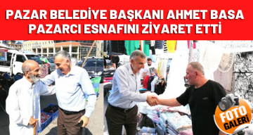 Başkan Basa ve Bekiroğlu Pazarcı esnafını ziyaret etti