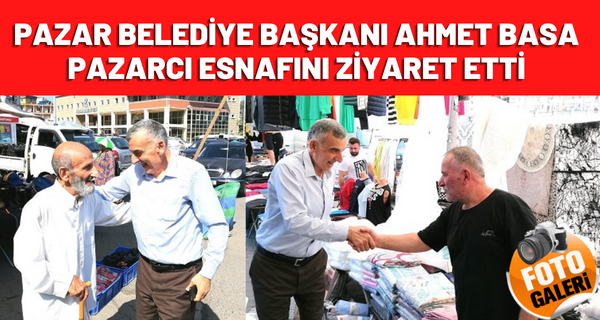 Başkan Basa ve Bekiroğlu Pazarcı esnafını ziyaret etti
