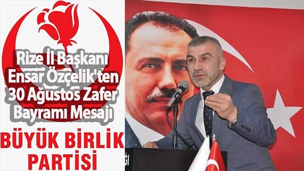 İl Başkanı Ensar Özçelik’ten 30 Ağustos Zafer Bayramı Mesajı