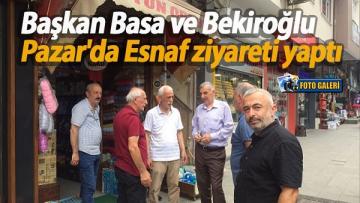 Başkan Basa ve Bekiroğlu Pazar’da Esnaf ziyareti yaptı