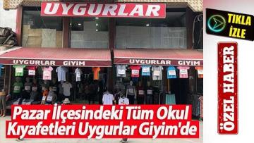 Pazar İlçesindeki Tüm Okul Kıyafetleri Uygurlar Giyim’de