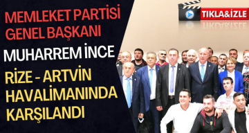 Muharrem İnce Rize-Artvin Havalimanında Karşılandı
