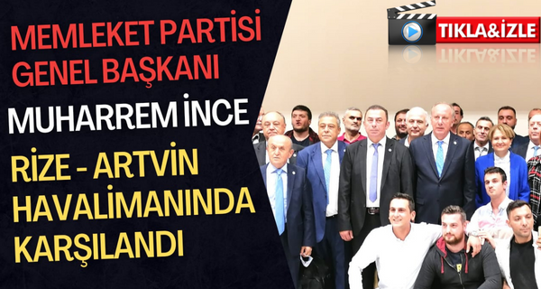 Muharrem İnce Rize-Artvin Havalimanında Karşılandı
