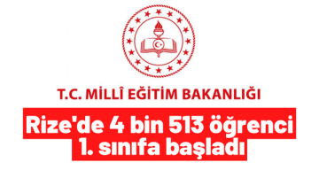 Rize’de 4 bin 513 öğrenci 1. sınıfa başladı