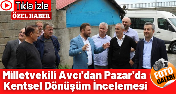 Rize’nin tarihi ilçesi Pazar’da kentsel dönüşümde heyecanlandıran gelişme!