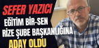 Sefer Yazıcı Eğitim Bir-Sen Rize Şube Başkanlığına Aday Oldu