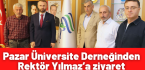 Pazar Üniversite Derneğinden Rektör Yılmaz’a ziyaret