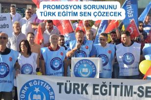 PROMOSYONLARDA SORUNU TÜRK EĞİTİM SEN ÇÖZECEK
