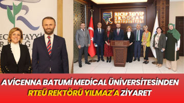 Avicenna Batumi Medical Üniversitesinden RTEÜ Rektörü Yılmaz’a Ziyaret