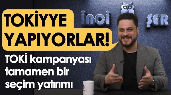 Hüseyin Baş: Toki’yye yapıyorlar. TOKİ kampanyası tamamen bir seçim yatırımı