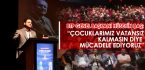 Hüseyin Baş “Çocuklarımız vatansız kalmasın diye mücadele ediyoruz”