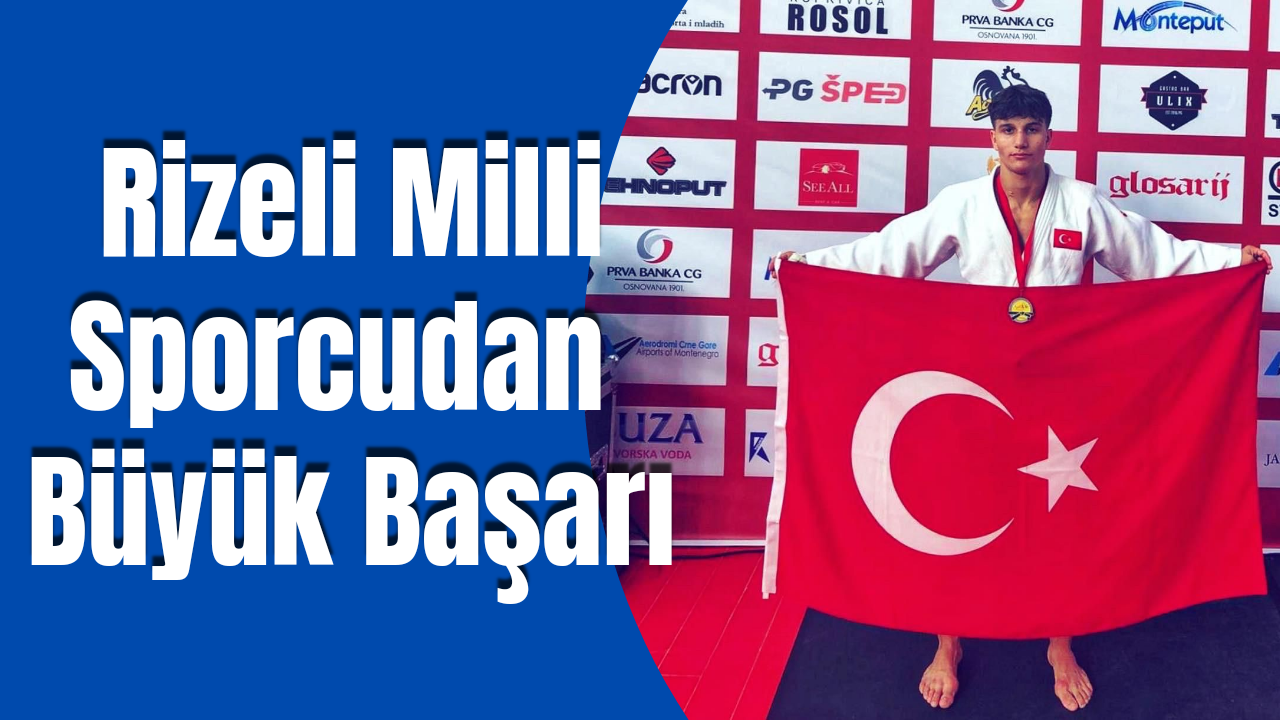 Rizeli Milli Sporcudan Büyük Başarı