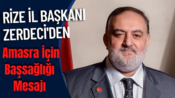 Başkan Zerdeci’ den Amasra İçin Başsağlığı Mesajı