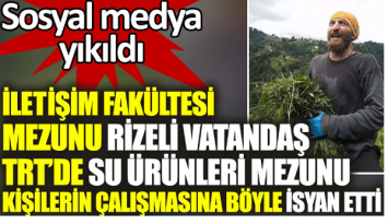 İletişim Fakültesi mezunu Rizeli vatandaş TRT’de Su Ürünleri mezunlarının çalıştırılmasına isyan etti. Sosyal medya yıkıldı