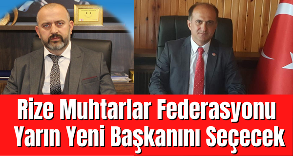 Rize Muhtarlar Federasyonu Yarın Yeni Başkanını Seçecek