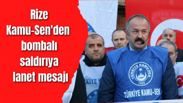 Kamu-Sen Rize İl Temsilcisi Köseoğlu’dan bombalı saldırıya lanet mesajı