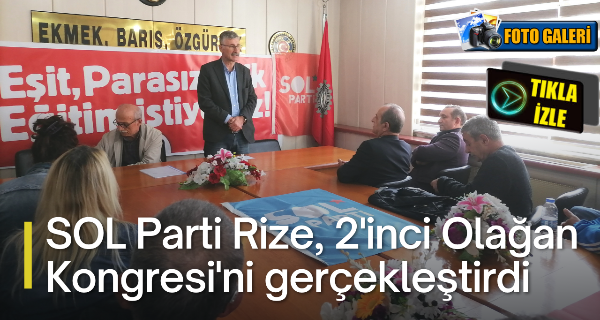 SOL Parti Rize, 2’inci Olağan Kongresi’ni gerçekleştirdi