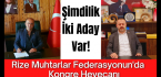 Rize Muhtarlar Federasyonun’da Kongre Heyecanı
