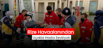 Rize-Artvin Havalimanında Uçak Ambulansla Hasta Sevki