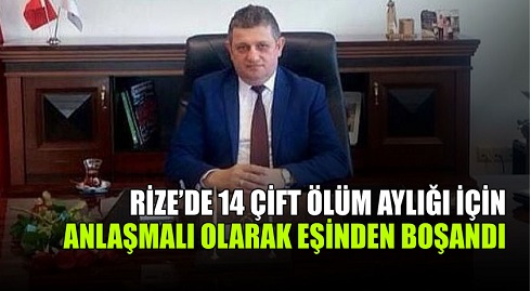 Rize’de 14 Çift Ölüm aylığı için anlaşmalı boşanmış