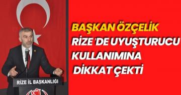 Başkan Özçelik Rize’de Uyuşturucu Kullanımına Dikkat Çekti