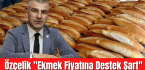 BBP Rize İl Başkanı Özçelik ”Ekmek Fiyatına Destek Şart”