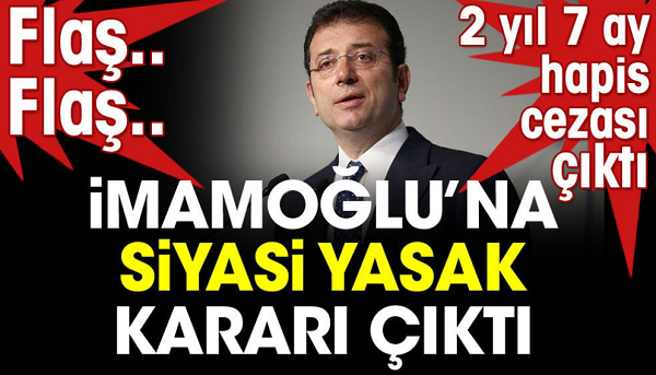İmamoğlu’na 2 yıl 7 ay 15 gün ceza