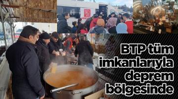 BTP Tüm İmkanlarıyla Deprem Bölgesinde