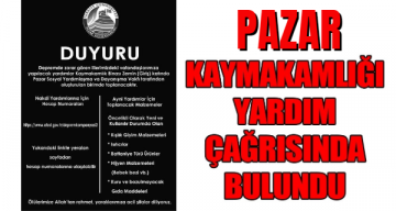Pazar Kaymakamlığı yardım çağrısında bulundu