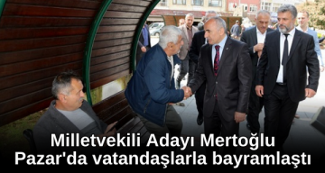 Milletvekili Adayı Mertoğlu, Pazar’da vatandaşlarla bayramlaştı