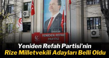 Yeniden Refah Partisi’nin Rize Milletvekili Adayları Belli Oldu