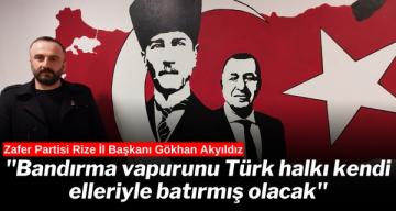 Akyıldız ”Bandırma vapurunu Türk halkı kendi elleriyle batırmış olacak”