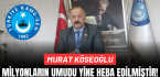 Köseoğlu: Milyonların umudu yine heba edilmiştir!