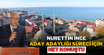 Nurettin İnce, aday adaylığı süreci için net konuştu