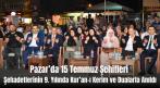 Pazar’da 15 Temmuz Şehitleri Şehadetlerinin 9. Yılında Kur’an-ı Kerim ve Dualarla Anıldı